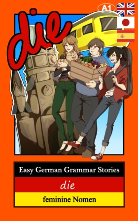 Deutsche Grammatik lernen mit Geschichten - Deklination der femininen Nomen, Artikel und Adjektive